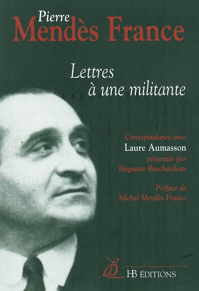 Lettres à une militante : correspondance de Laure Aumasson et Pierre Mendès France