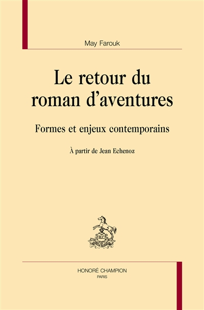 Le retour du roman d'aventures : formes et enjeux contemporains : à partir de Jean Echenoz