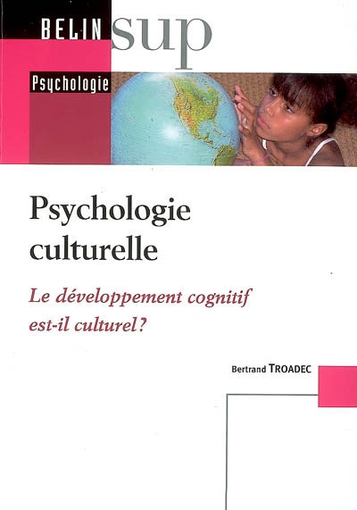 Psychologie culturelle : le développement cognitif est-il culturel ?
