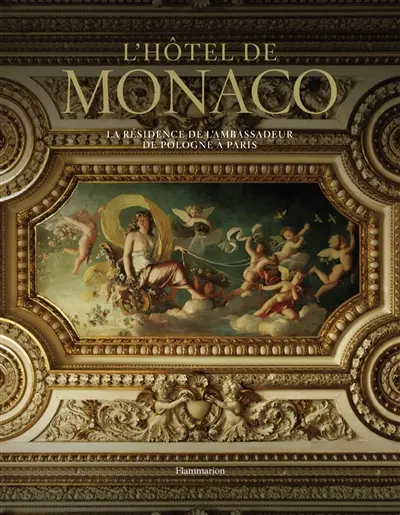 L'hôtel de Monaco : la résidence de l'ambassadeur de Pologne à Paris
