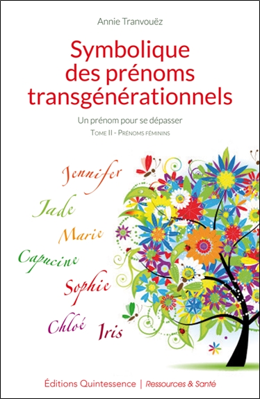 Symbolique des prénoms transgénérationnels : un prénom pour se dépasser. Vol. 2. Prénoms féminins