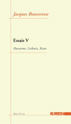 Essais. Vol. 5. Descartes, Leibniz, Kant