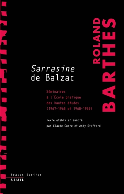 Les cours et les séminaires de Roland Barthes. Sarrasine de Balzac : séminaires à l'Ecole pratique des hautes études 1967-1968, 1968-1969