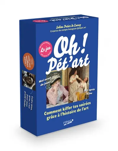 Oh ! Pét'art : le jeu : comment kiffer ses soirées grâce à l'histoire de l'art Oh ! Pét'art : le jeu : comment kiffer ses soirées grâce à l'histoire de l'art