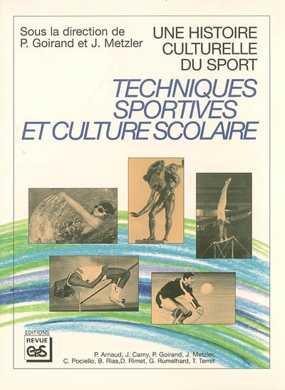 Une histoire culturelle du sport : techniques sportives et culture scolaire