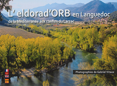 L'eldorad'Orb en Languedoc : de la Méditerranée aux confins du Larzac