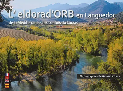 L'eldorad'Orb en Languedoc : de la Méditerranée aux confins du Larzac