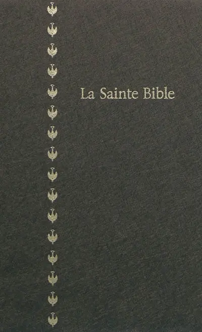 La Sainte Bible : traduite d'après les textes originaux hébreu et grec