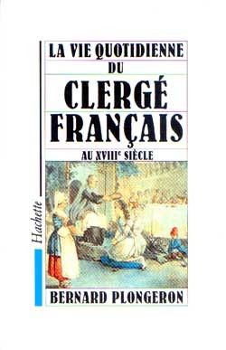 La Vie quotidienne du clergé français au XVIIIe siècle