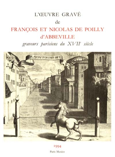 L'oeuvre gravé de François et Nicolas de Poilly d'Abbeville, graveurs parisiens du XVIIe siècle : catalogue général