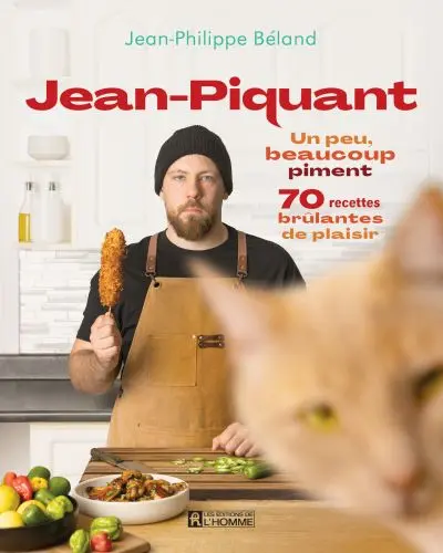 Jean-Piquant : Un peu, beaucoup piment : 70 recettes brûlantes de plaisir