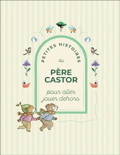 Petites histoires du Pere Castor pour aller jouer dehors