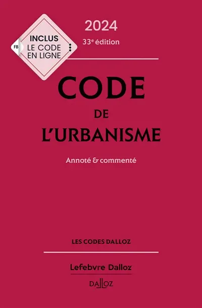 Code de l'urbanisme 2024 : annoté & commenté Code de l'urbanisme 2024 : annoté & commenté