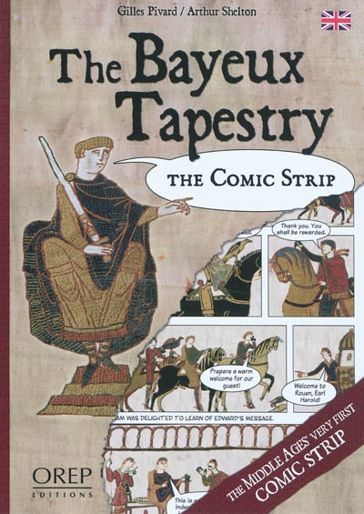 The Bayeux tapestry, the comic strip : the Middle Ages very first comic strip