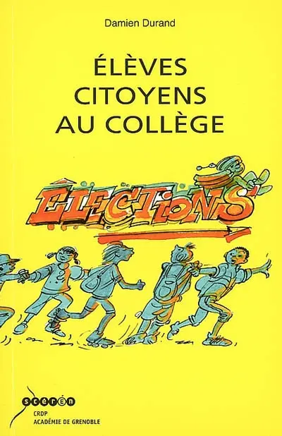 Elèves citoyens au collège : guide des électeurs et des délégués au collège
