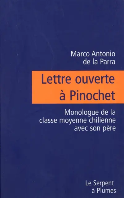 Lettre ouverte à Pinochet : monologue de la classe moyenne chilienne avec son père