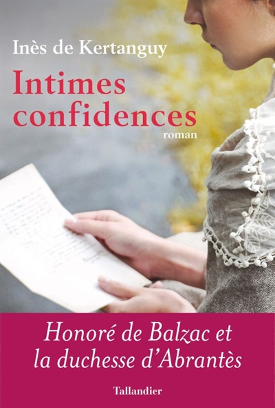Intimes confidences : Honoré de Balzac et la duchesse d'Abrantès