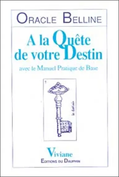 Oracle Belline. Vol. 2. A la quête de votre destin : le manuel pratique de base