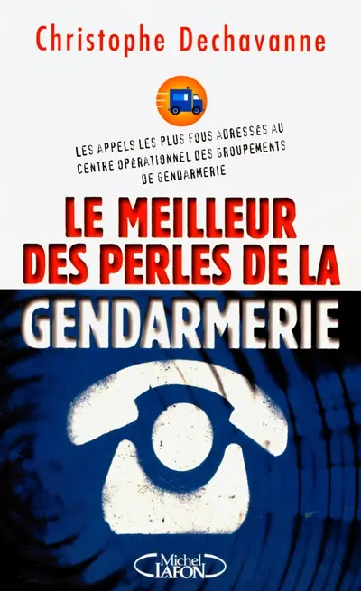 Le meilleur des perles de la gendarmerie : les appels téléphoniques les plus fous réceptionnés par les centres opérationnels des groupements de gendarmerie