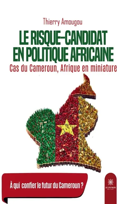 Le risque-candidat en politique africaine : Cas du Cameroun, Afrique en miniature