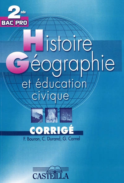 Histoire, géographie et éducation civique : 2de bac pro : corrigé