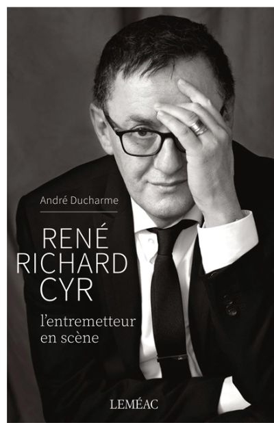 René Richard Cyr : l'entremetteur en scène