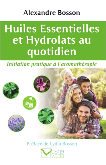 Huiles essentielles et hydrolats au quotidien : initiation pratique à l'aromathérapie