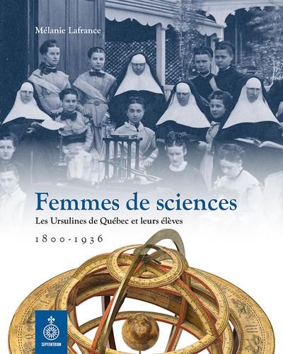 Femmes de sciences : Les Ursulines de Québec et leurs élèves (1800-1936)