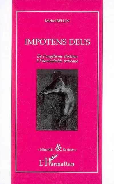 Impotens deus : de l'angélisme chrétien à l'homophobie vaticane : mélanges littéraires