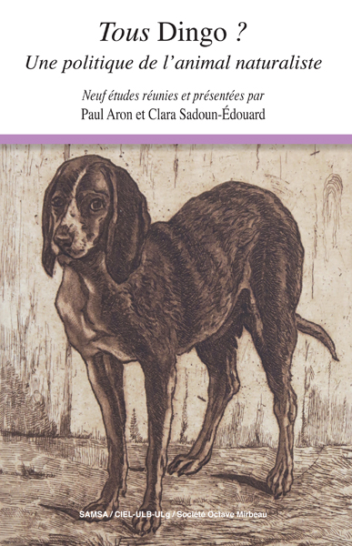 Tous Dingo ? : une politique de l'animal naturaliste : neuf études réunies et présentées par Paul Aron et Clara Sadoun-Edouard