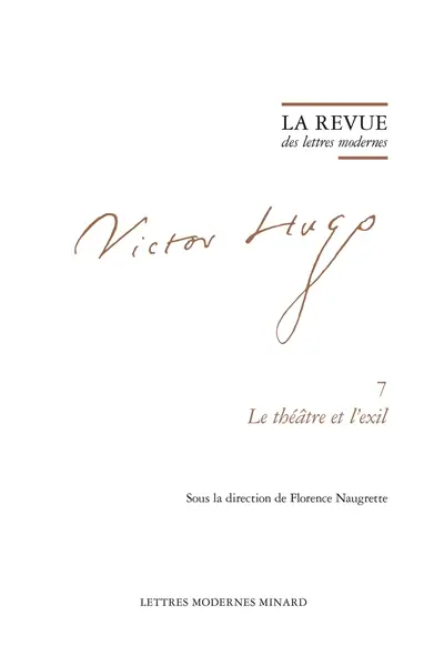 Victor Hugo. Vol. 7. Le théâtre et l'exil