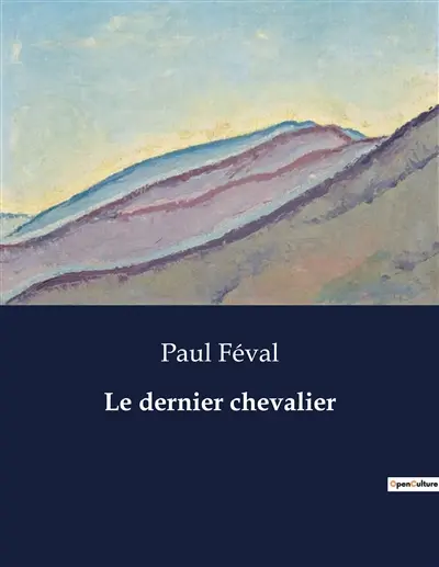 Le dernier chevalier : Intrigues et mystères au cœur du Paris du XVIIIe siècle