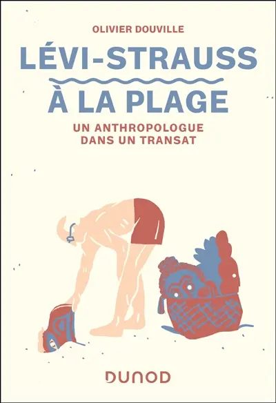 Lévi-Strauss à la plage : un anthropologue dans un transat