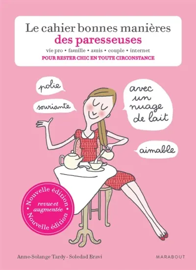 Le cahier bonnes manières des paresseuses : vie pro, famille, amis, couple, Internet : pour rester chic en toute circonstance