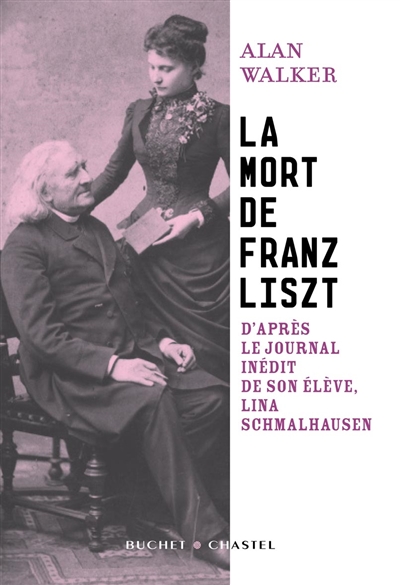 La mort de Franz Liszt : d'après le journal inédit de son élève Lina Schmalhausen