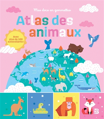 atlas des animaux : avec plus de 100 autocollants !