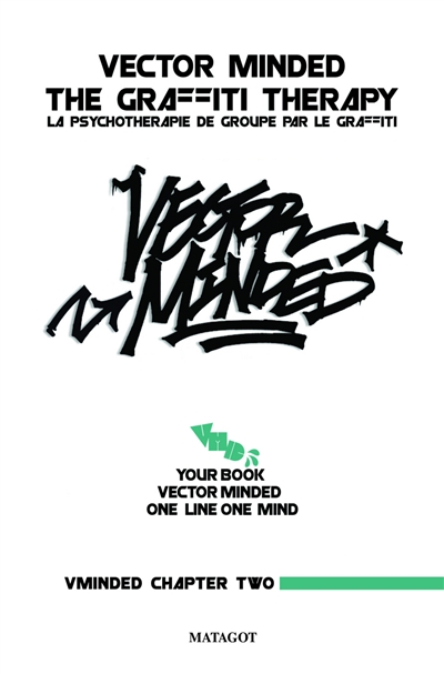 Vminded. Vol. 2. Vector minded : the graffiti therapy. La psychothérapie de groupe par le graffiti