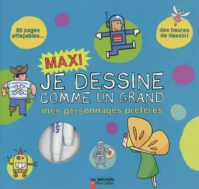 Je dessine comme un grand : maxi. Mes personnages préférés