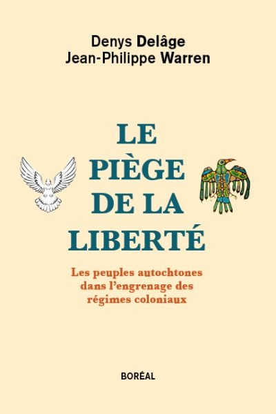 Le piège de la liberté : peuples autochtones dans l'engrenage des régimes coloniaux