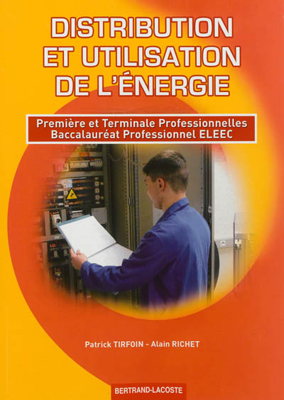 Distribution et utilisation de l'énergie : première et terminale professionnelles, baccalauréat professionnel ELEEC