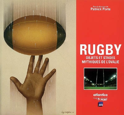 Rugby : objets et stades mythiques de l'Ovalie