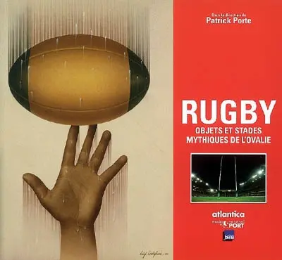Rugby : objets et stades mythiques de l'Ovalie