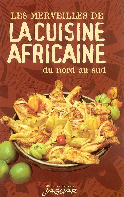 Les merveilles de la cuisine africaine du nord au sud