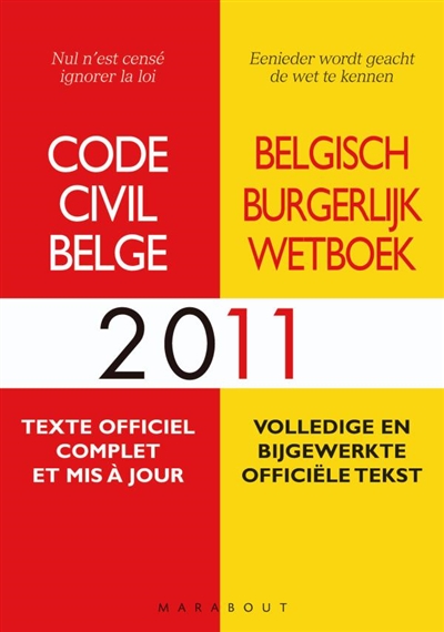 Code civil belge 2011 : texte officiel complet et mis à jour. Belgisch burgerlijk wetboek 2011 : volledige en bijgewerkte officiële tekst