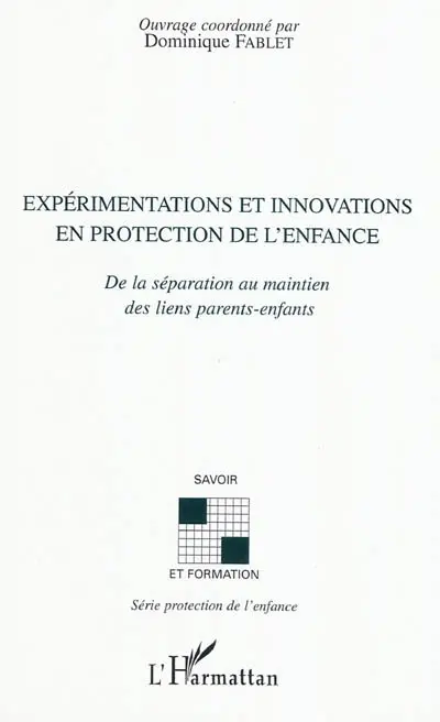 Expérimentations et innovations en protection de l'enfance : de la séparation au maintien des liens parents-enfants