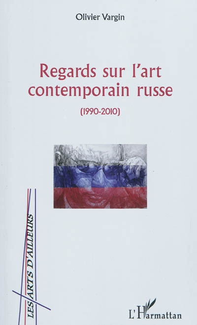 Regards sur l'art contemporain russe (1990-2010)