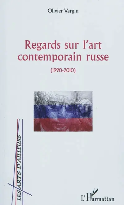 Regards sur l'art contemporain russe (1990-2010)