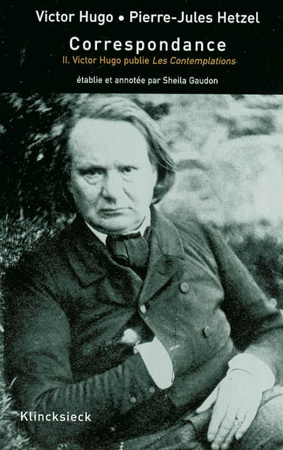 Correspondance. Vol. 2. Janvier 1854-avril 1857 : Victor Hugo publie Les contemplations et les Discours de l'exil