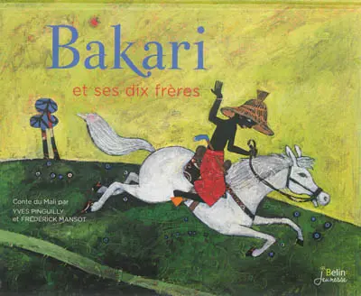 Bakari et ses dix frères : conte du Mali