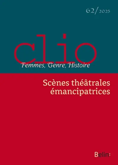 Clio : femmes, genre, histoire, n° 62. Scènes théâtrales émancipatrices